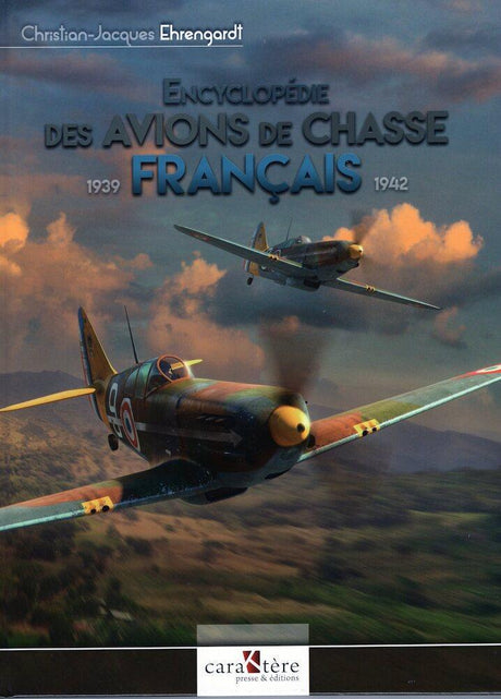 ENCYCOPEDIE DES AVIONS DE CHASSE FRANÇAIS : 1939-1942 - LA BOUTIQUE DU PILOTE