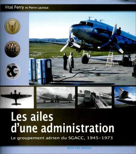 Les ailes d'une administration - Vital Ferry et Pierre Lauroua - LA BOUTIQUE DU PILOTE