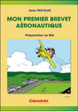 Mon premier brevet aéronautique, préparation au BIA 6e édition - jean Nicolas