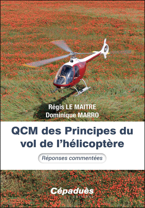 QCM des principes du volm de l'hélicoptère, réponses commentées âr Régis le Maitre et Dominique Marro aux éditions Cépaduès