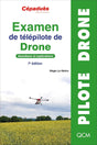 Examen de télépilote de drone. Questions et explications. 7e édition - LA BOUTIQUE DU PILOTE