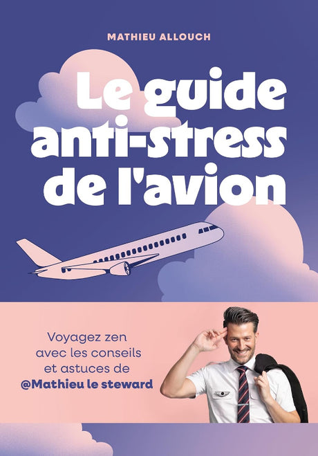 Guide antu-stress de l'avion - Mathieu Allouche