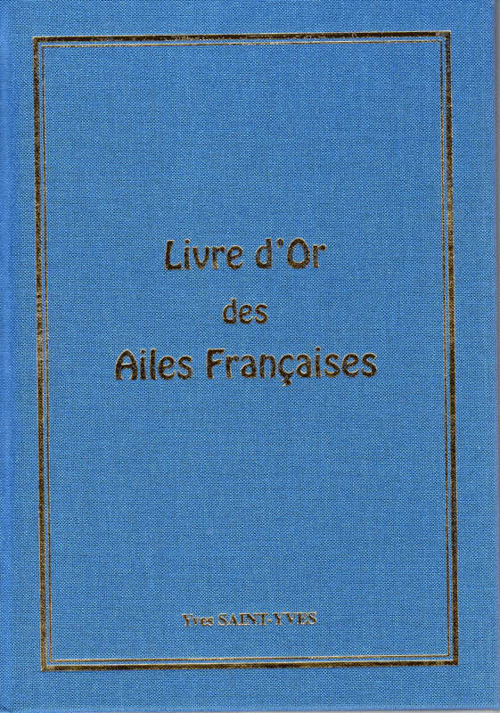 Livre d'Or des Ailes Françaises par Yves Saint-Yves  sur La Boutique du Pilote
