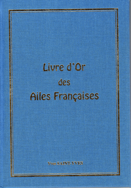 Livre d'Or des Ailes Françaises par Yves Saint-Yves  sur La Boutique du Pilote