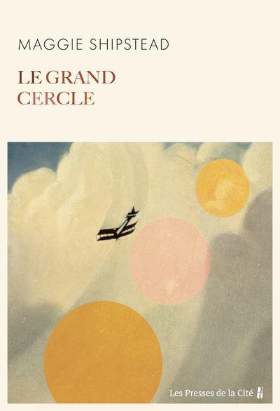 MAGGIE SHIPSTEAD: LE GRAND CERCLE - LA BOUTIQUE DU PILOTE