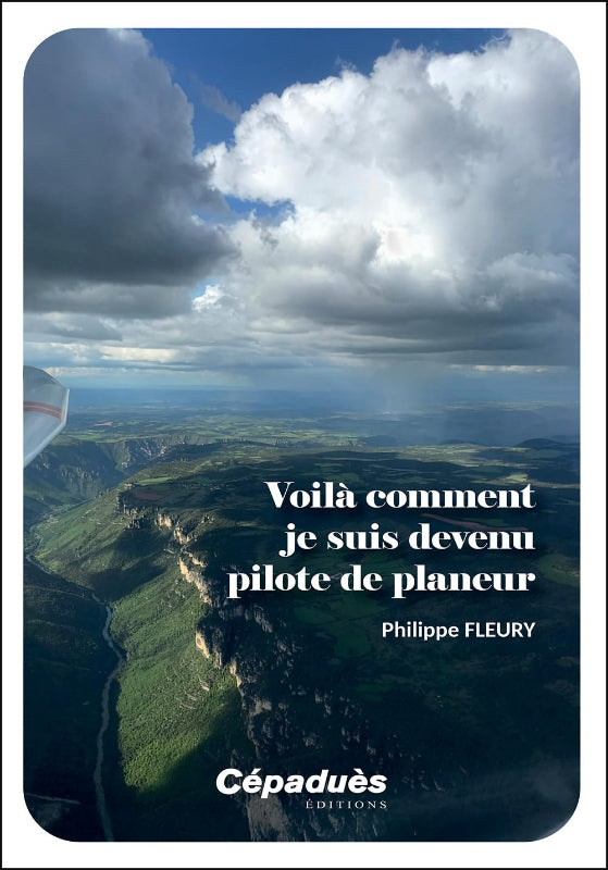 Livre Voilà comment je suis devenu pilote de planeur par Philippe Fleury