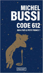 Code 612 qui a tué le petit prince par Michel Bussi aux éditions Pocket