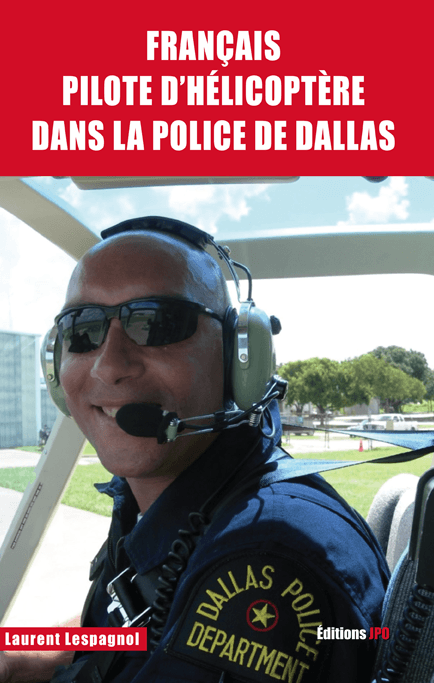 Français pilote d'hélicoptère dans la police de Dallas - Laurent Lespagnol