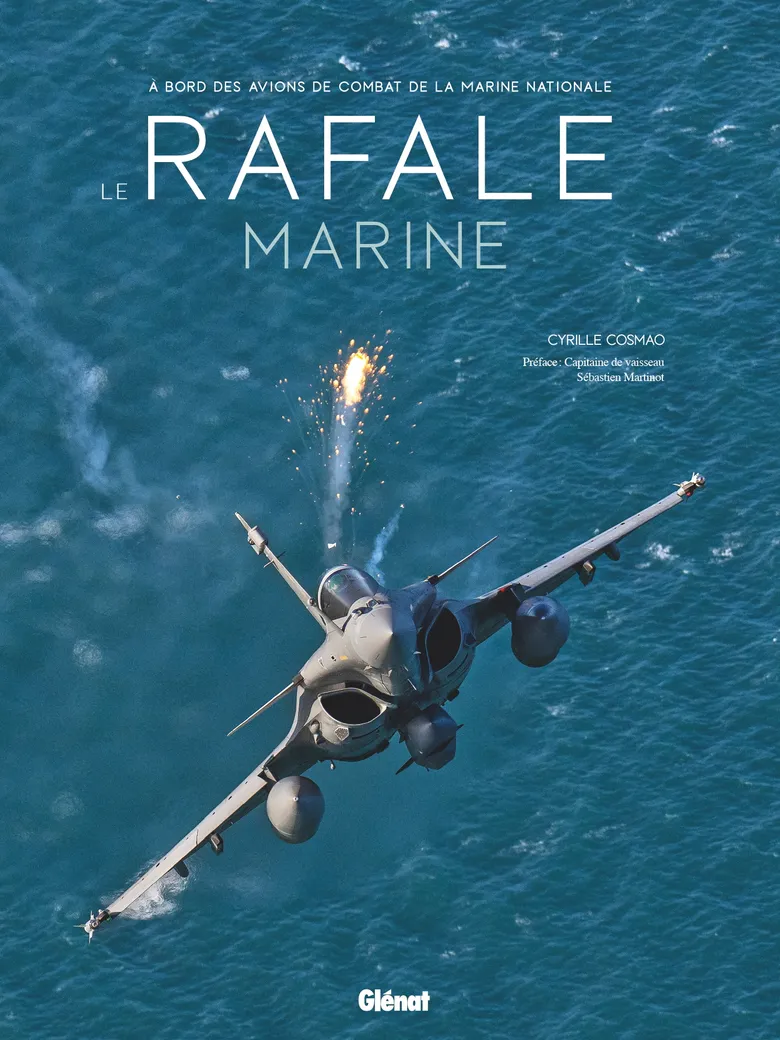 Le Rafale Marine: A bord des avions de combat de la Marine Nationale - Cyrille Cosmao