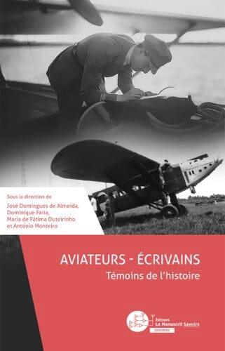 Aviateurs-Écrivains : Témoins De L'histoire ROMAN ET NARRATION Editions Le Manuscrit
