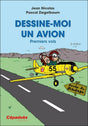 Livre Dessine moi un avion, premiers vols de Jean Nicolas et Pascal Ziegelbaum aux éditions Cépaduès