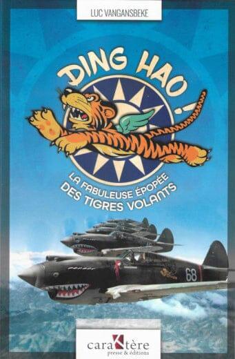 DING HAO ! : La fabuleuse épopée des Tigres Volants - Luc Vangansbeke ROMAN ET NARRATION Caraktere Editions