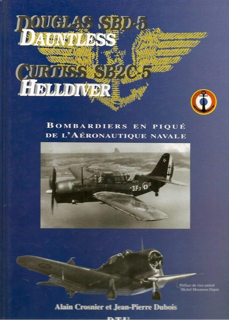 Douglas SBD-5 Dauntless, Curtiss SB2C-5 Helldiver : Bombardiers en piqué de l'aéronautique navale HISTOIRE DE L’AVIATION DTU
