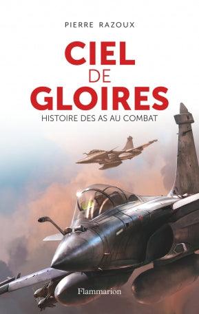 Ciel de gloires : Histoire des as au combat - Pierre Razoux