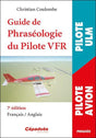 Guide de la Phraséologie du Pilote VFR 7e édition NAV/RADIO ET PHRASEOLOGIE Editions Cépadues