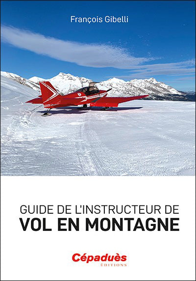 Guide de l'instructeur de vol en montagne - François Gibelli