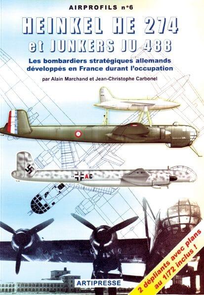 Heinkel He 274 et Junkers Ju 488 - Airprofils N°6 - Alain Marchand et Jean-Christophe Carbonel HISTOIRE DE L’AVIATION Artipresse