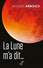 La lune m'a dit - Jacques Arnould - LA BOUTIQUE DU PILOTE