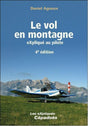 Le vol en montagne expliqué au pilote 4e édition par Daniel Agnoux