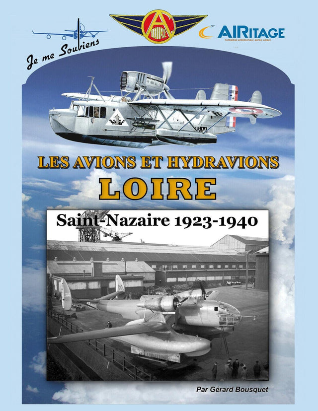 Les avions et hydravions Loire - Saint-Nazaire 1923-1940 - Gérard Bousquet HISTOIRE DE L’AVIATION Airitage