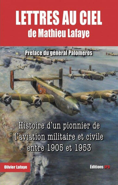 Lettres au Ciel de Mathieu Lafaye - Olivier Lafaye Histoire de l'Aviation Edition JPO