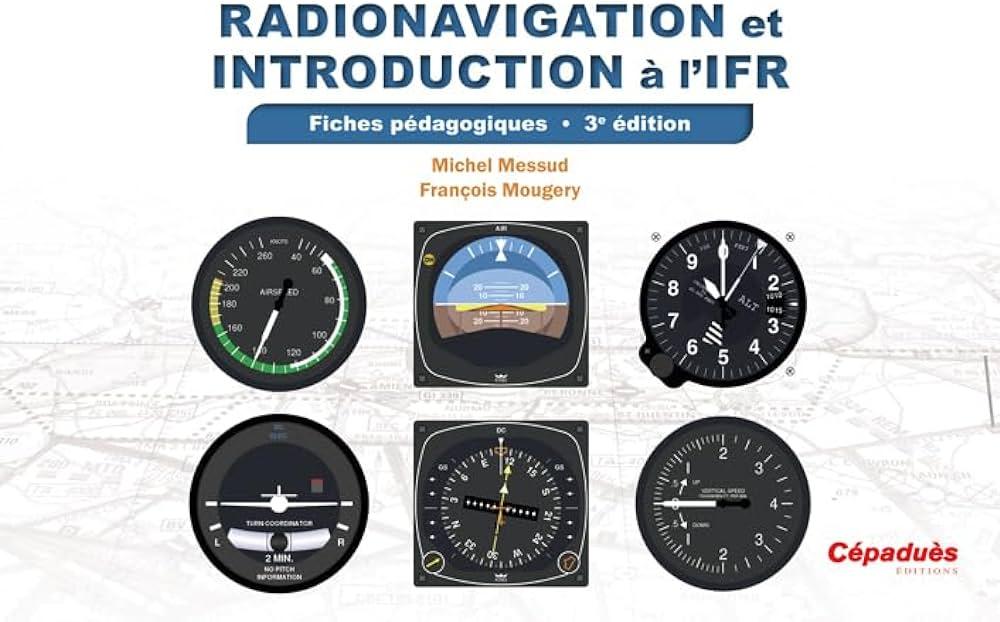 Radionavigation et introduction à l'IFR: fiches pédagogiques - 3e édition - LA BOUTIQUE DU PILOTE