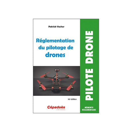 Réglementation du pilotage de drones 10 e édition - LA BOUTIQUE DU PILOTE