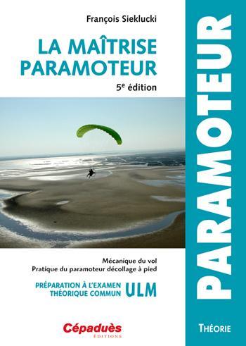 La maîtrise paramoteur Formation ULM Editions Cépadues