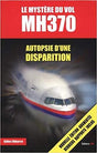 Le mystère du vol MH370 - Autopsie d'une disparition (2e édition) - Gilles Diharce Histoire de l'Aviation Edition JPO