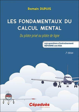 Les Fondamentaux du Calcul Mental (2eme édition) FORMATION PILOTE PRIVE VFR -IFR - PPL Editions Cépadues