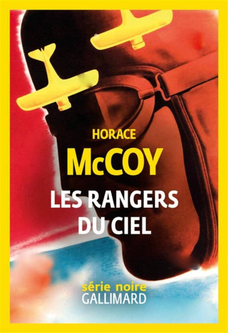 Les rangers du ciel - Horace McCoy Roman & narration Editions Gallimard
